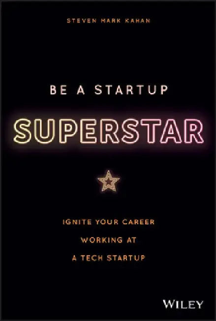 Startup Superstar: Ignite Your Career Working at a Tech Startup by Steven Khan