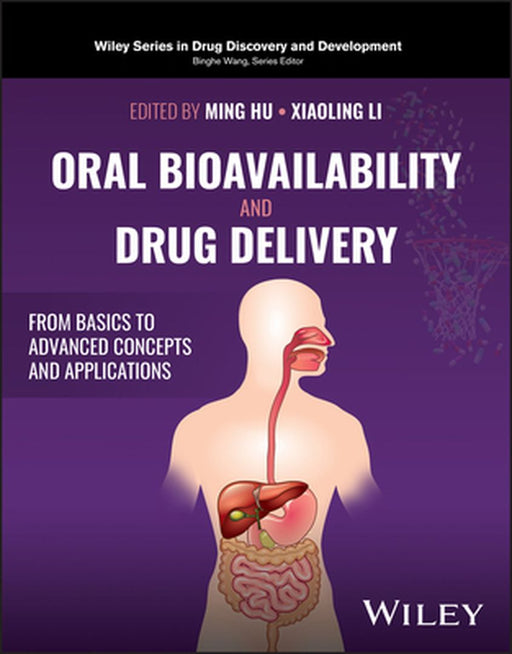 Bioavailability and Oral Drug Delivery: From Basics to Advanced Concepts and Applications by Xiaoling Li
