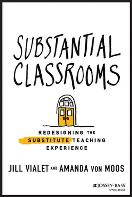 Substantial: Redesigning the Substitute Teaching Experience by Jill Vialet