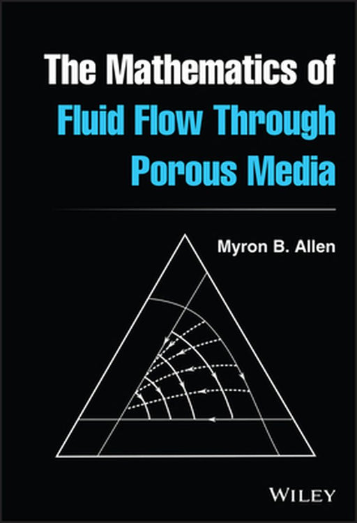 The Mathematics of Fluid Flow Through Porous Media by Allen, Myron B.