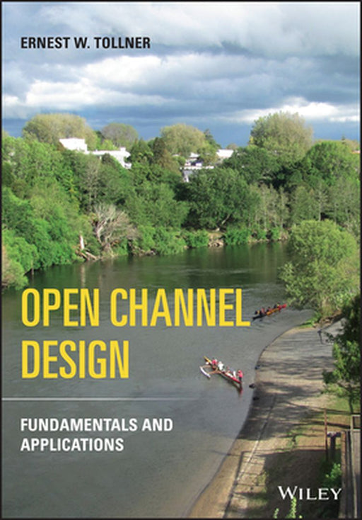 Open Channel Design: Fundamentals And Applications by TOLLNER