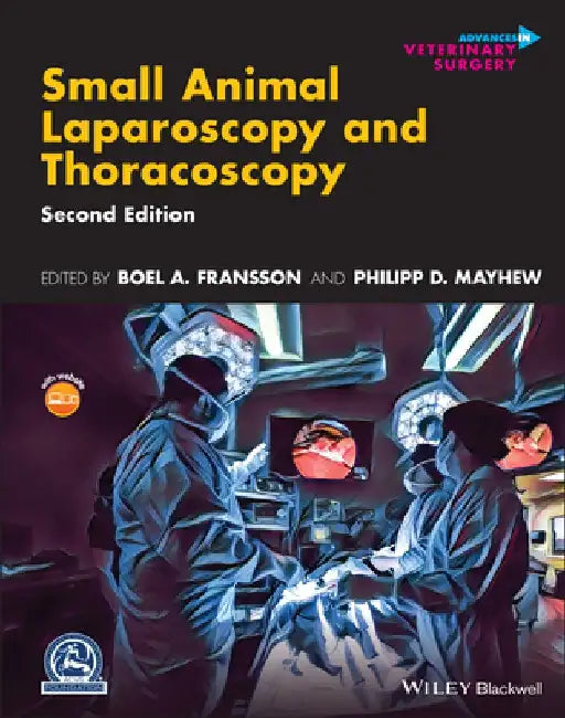 Small Animal Laparoscopy and Thoracoscopy by Boel A. Fransson