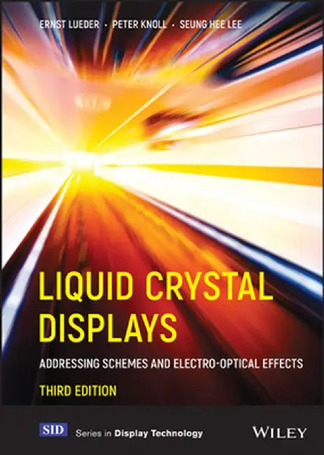 Liquid Crystal Displays: Addressing Schemes and Electro-Optical Effects by Ernst Lueder