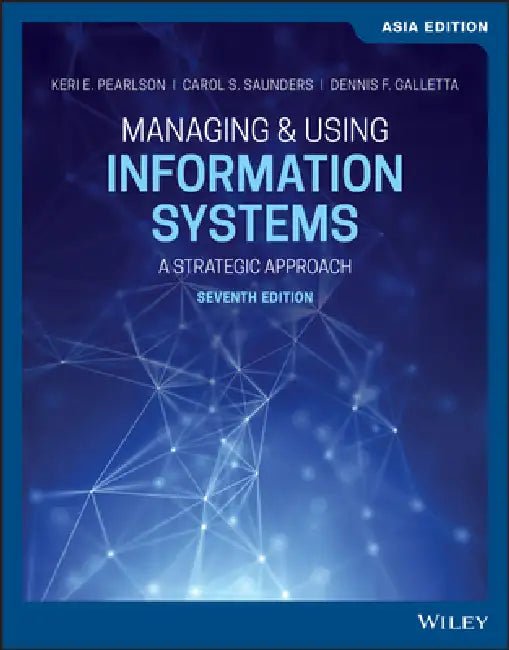 Managing & Using Information Systems: A Strategic Approach by Keri Pearlson