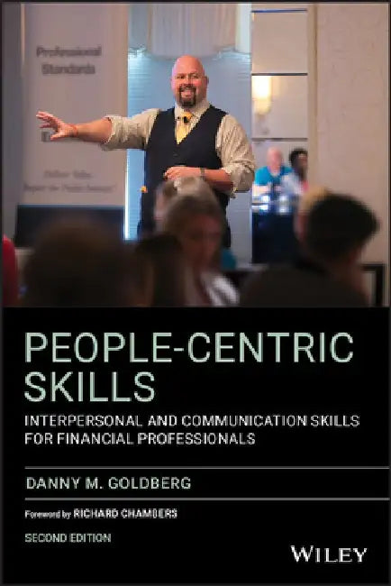 People-Centric Skills: Interpersonal and Communication Skills for Financial Professionals by Danny M. Goldberg