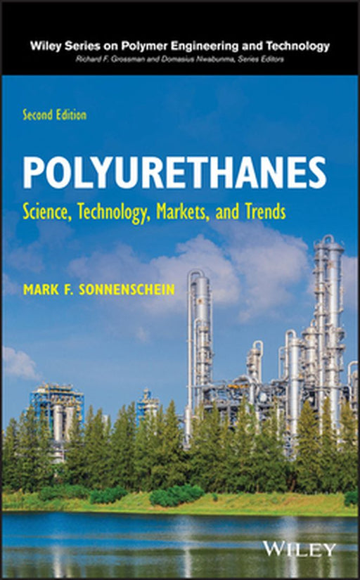Polyurethanes: Science, Technology, Markets, and Trends by Mark F. Sonnenschein
