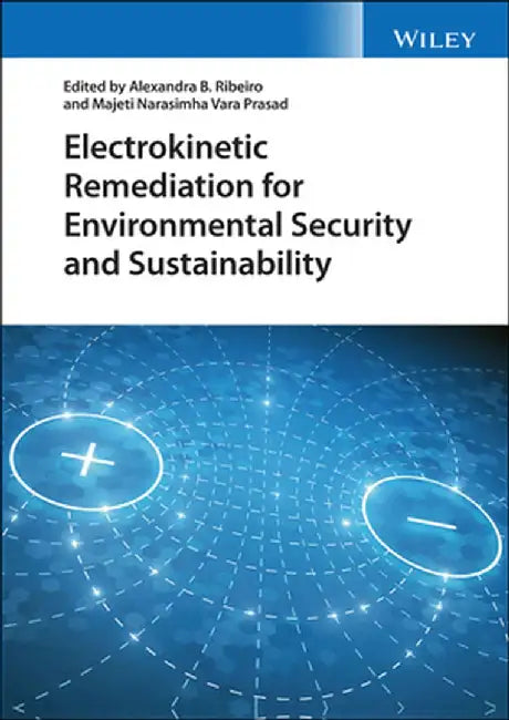 Electrokinetic Remediation for Environmental Security and Sustainability by Alexandra B. Ribeiro
