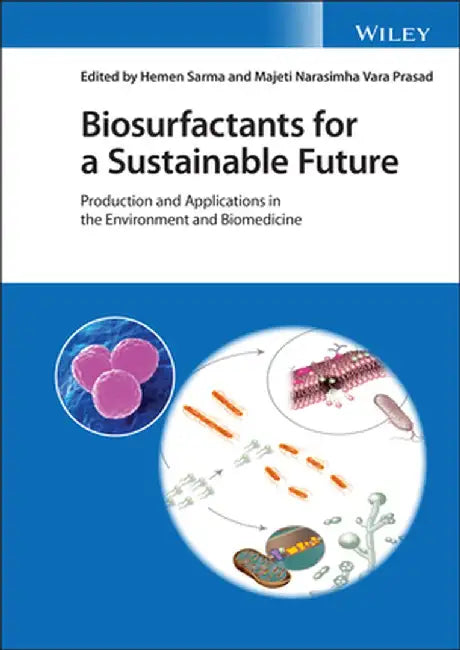Biosurfactants for a Sustainable Future: Production and Applications in the Environment and Biomedicine by Hemen Sarma