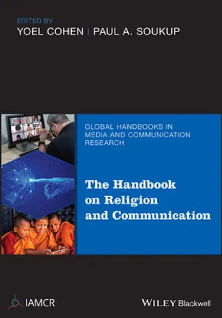 The Handbook of Religion and Communication by Yoel Cohen