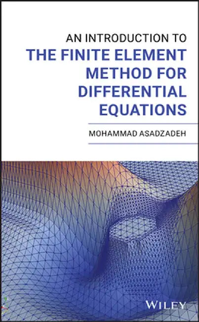 An Introduction to the Finite Element Method (Fem) for Differential Equations by Mohammad Asadzadeh