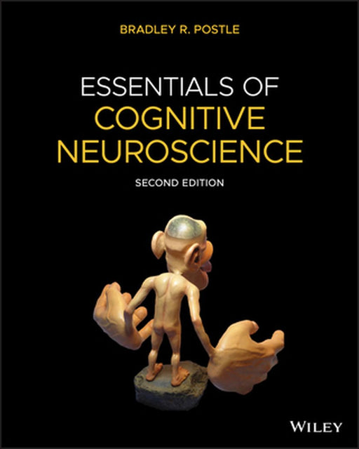 Essentials of Cognitive Neuroscience by Bradley R. Postle