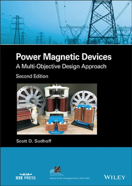 Power Magnetic Devices: A Multi-Objective Design Approach by Scott D. Sudhoff