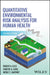 Quantitative Environmental Risk Analysis for Human Health by Norman A. Eisenberg