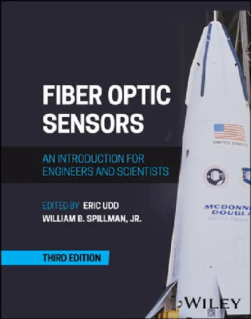 Fiber Optic Sensors: An Introduction for Engineers and Scientists by William B. Spillman