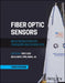 Fiber Optic Sensors: An Introduction for Engineers and Scientists by William B. Spillman