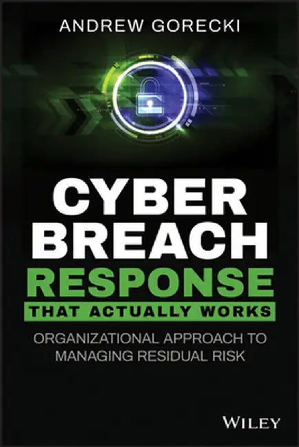 Cyber Breach Response That Actually Works by Andrew Gorecki