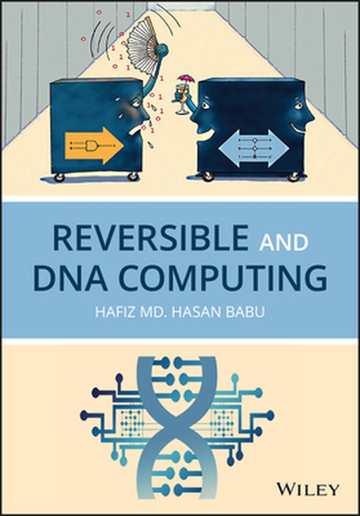Reversible and DNA Computing by Hafiz M. H. Babu