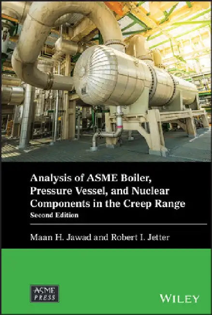 Analysis of Asme Boiler, Pressure Vessel, and Nuclear Components in the Creep Range by Maan H. Jawad