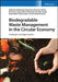 Biodegradable Waste Management in the Circular Economy: Challenges and Opportunities by Malgorzata Kacprzak