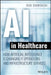 AI in Healthcare: How Artificial Intelligence Is Changing It Operations and Infrastructure Services by Robert Shimonski