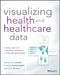 Data Visualization for Health and Healthcare Professionals: See How You're Doing the Easy Way by Katherine Rowell
