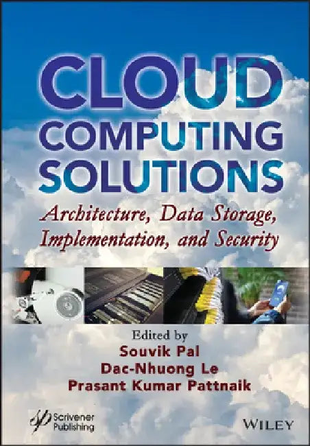 Cloud Computing Solutions: Architecture, Data Storage, Implementation and Security by Souvik Pal