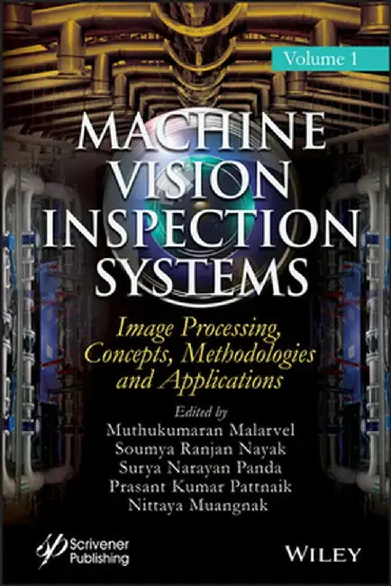 Machine Vision Inspection Systems: Image Processing, Concepts, Methodologies, and Applications by Muthukumaran Malarvel