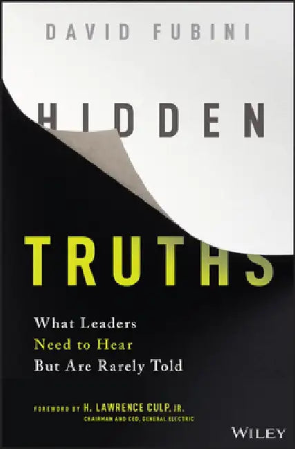 Hidden Truths: What Leaders Need to Hear But Are Rarely Told by David Fubini