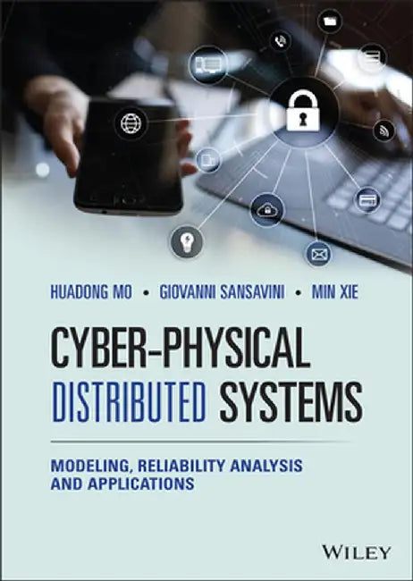 Cyber-Physical Distributed Systems: Modeling, Reliability Analysis and Applications by Huadong Mo