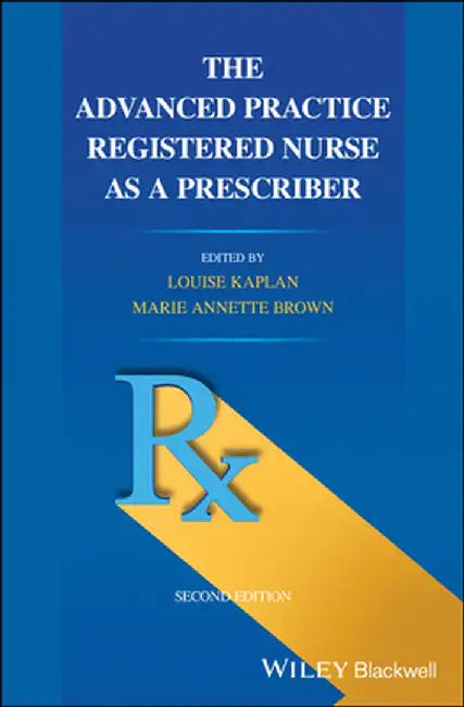 The Advanced Practice Registered Nurse as a Prescriber by Louise Kaplan