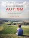 A Practical Guide to Autism: What Every Parent, Family Member, and Teacher Needs to Know by Fred R. Volkmar