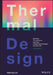 Thermal Design: Heat Sinks, Thermoelectrics, Heat Pipes, Compact Heat Exchangers, and Solar Cells by HoSung Lee
