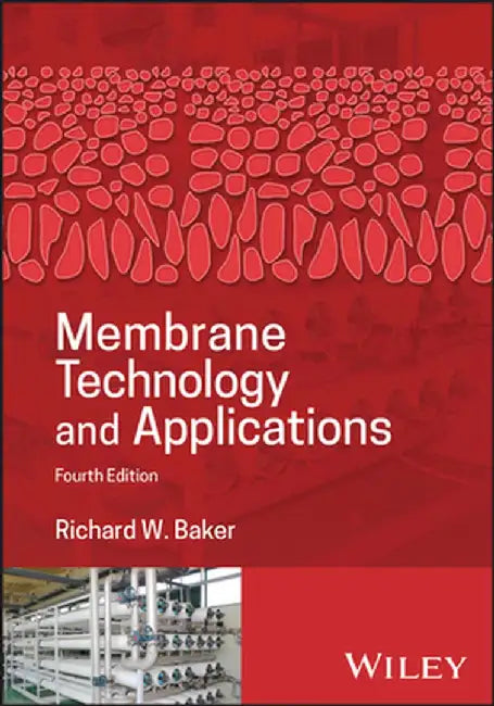 Membrane Technology and Applications by Richard W. Baker