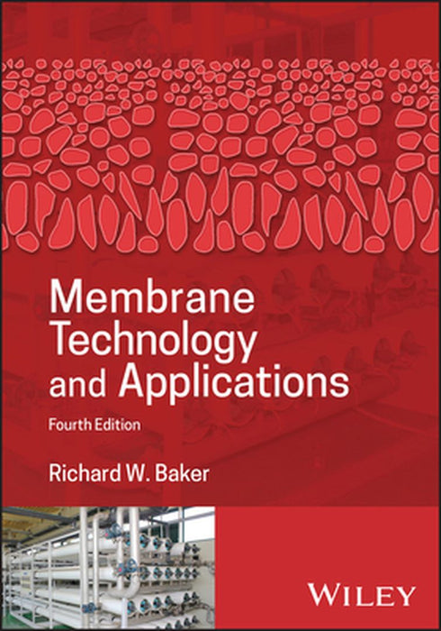 Membrane Technology and Applications by Richard W. Baker