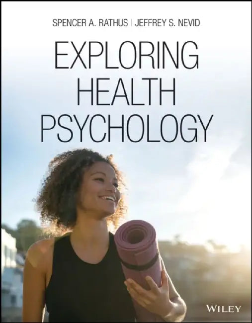Exploring Health Psychology, 1st Edition by Spencer A. Rathus, Jeffrey S. Nevid