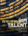 Guide to the Bim Body of Knowledge: Metrics, Ksas, and Learning Outcomes for Developing Bim Talent by Wei Wu