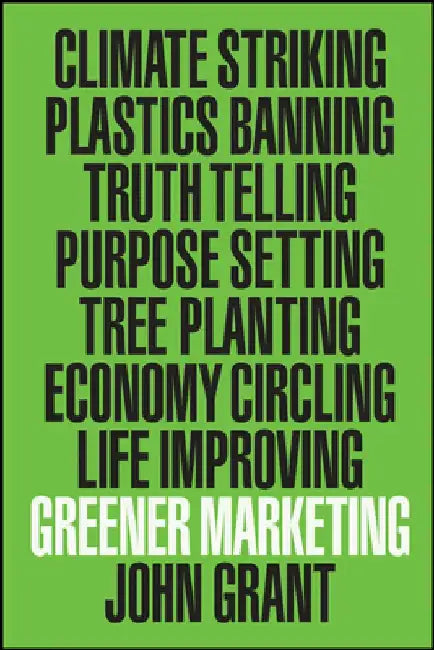 The Greener Marketing Manifesto by John T. Grant