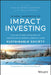 Global Handbook of Impact Investing: Solving Global Problems Via Smarter Capital Markets Towards a More Sustainable Society by R. Paul Herman