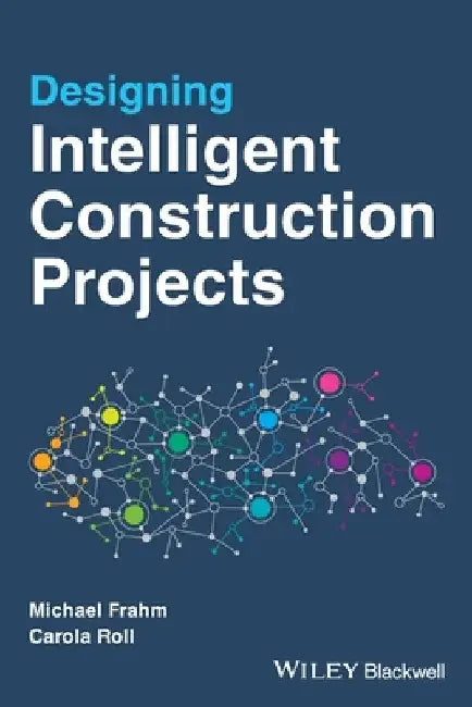 Designing Intelligent Construction Projects by Roll