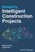 Designing Intelligent Construction Projects by Roll