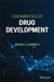Fundamentals of Drug Development by Jeffrey S. Barrett