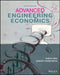 Advanced Engineering Economics, 2nd Edition by Chan S. Park, Gunter P. Sharp