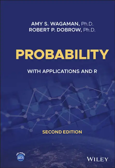 Probability: With Applications and R by Amy S. Wagaman