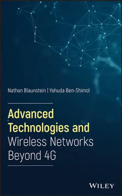 Modern Wireless Communication Networks and Advanced Technologies by Nathan Blaunstein