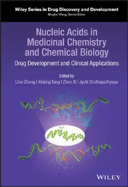 Nucleic Acids in Medicinal Chemistry and Chemical Biology: Drug Development and Clinical Applications by Jyoti Chattopadhyaya