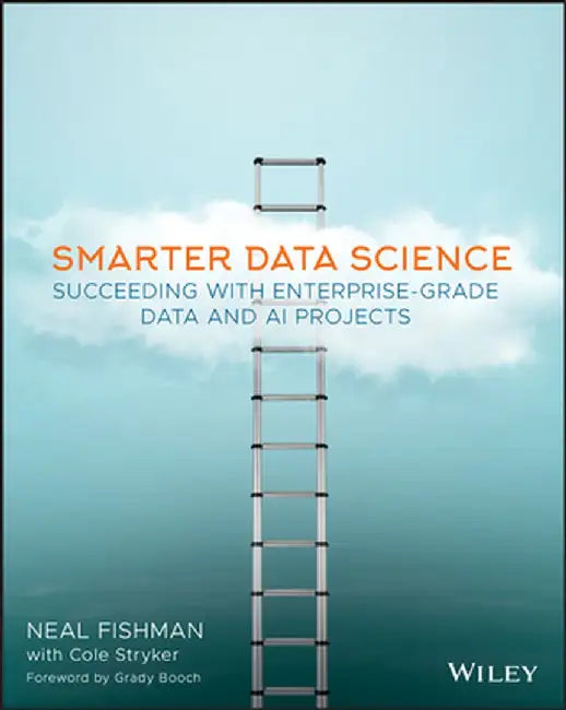 Architecting Data Science: Using Information Architecture to Make Data Science Predictable by Neal Fishman