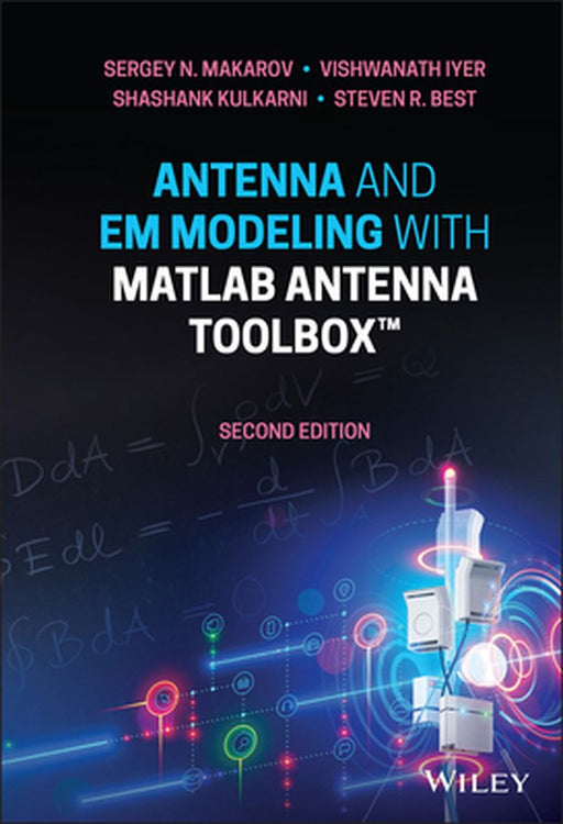 Antenna and Em Modeling with MATLAB Antenna Toolbox by Sergey N. Makarov