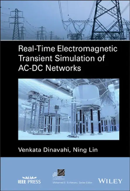 Real-Time Electromagnetic Transient Simulation of Ac-DC Networks by Venkata Dinavahi