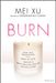 Burn by Mei Xu