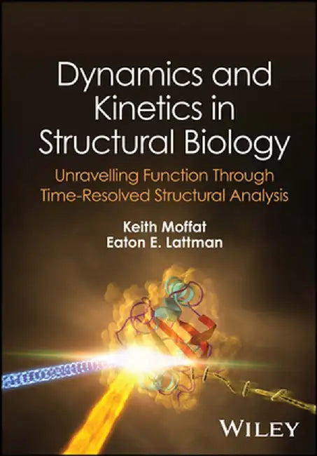 Dynamics and Kinetics in Structural Biology: Principles and Methods by Keith Moffat